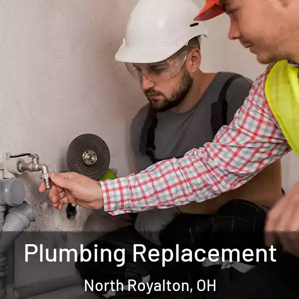  Plumbing Replacement North Royalton, OH